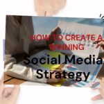 How to Create a Winning Social Media Strategy From Scratch: The Ultimate Guide